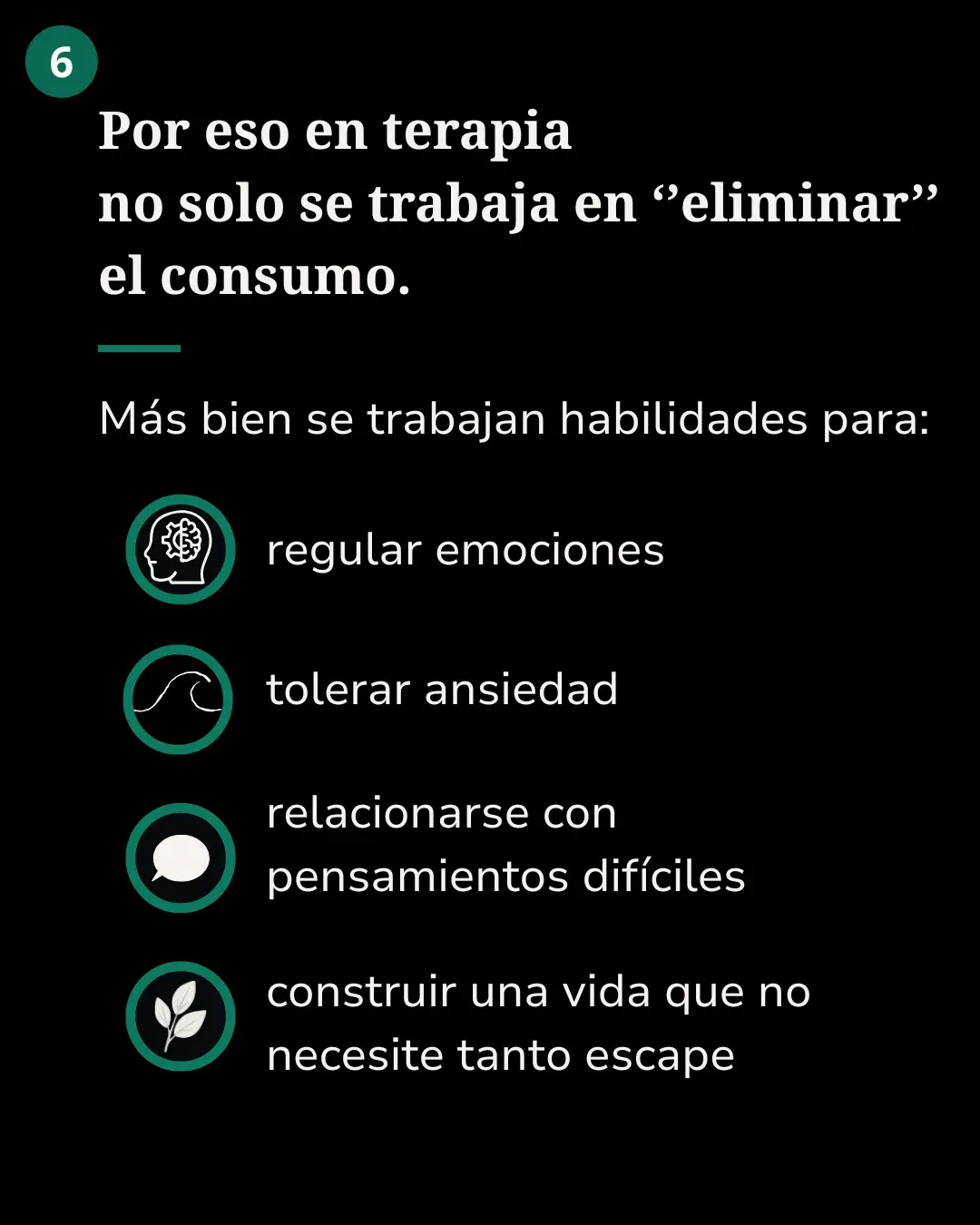 Lámina 6: Por eso en terapia no solo se trabaja en "eliminar" el consumo